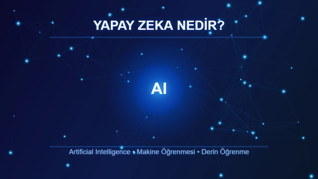 Yapay Zeka Nedir? Hayatımızı Kökten Değiştiren Teknolojinin Kapsamlı Rehberi